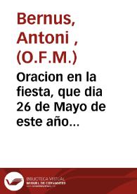 Oracion en la fiesta, que dia 26 de Mayo de este año 1768 celebrò el capitulo general de la Religion del ... Padre ... San Francisco, congregado en la Ciudad de Valencia ... a ... S. Buenaventura [Texto impreso] | Biblioteca Virtual Miguel de Cervantes