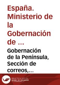 Gobernación de la Península, Sección de correos, caminos y canales [Texto impreso] : división territorial : el Rey se ha servido dirigirme el decreto siguiente ... | Biblioteca Virtual Miguel de Cervantes