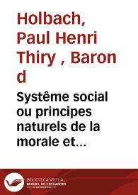 Systême social ou principes naturels de la morale et de la politique [Texto impreso] : avec un examen de l'influence du gouvernement sur les moeurs | Biblioteca Virtual Miguel de Cervantes