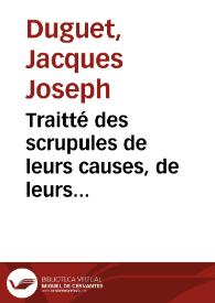 Traitté des scrupules de leurs causes, de leurs especes ... [Texto impreso] | Biblioteca Virtual Miguel de Cervantes