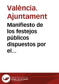 Manifiesto de los festejos públicos dispuestos por el Escmo. Ayuntamiento en celebridad de la jura de la ... primogénita de SS.MM. como heredera ... [Texto impreso] | Biblioteca Virtual Miguel de Cervantes