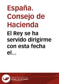 El Rey se ha servido dirigirme con esta fecha el decreto siguiente: una vez abolido el tribunal de la Inquisición por mi decreto de 9 de Marzo último, he resuelto ...  que cesen, segun decretaron las Cortes en 22 de Marzo de 1813, los derechos que con el titulo de Inquisicion, y con destino á esta, se cobraban en algunas aduanas ... [Texto impreso] | Biblioteca Virtual Miguel de Cervantes