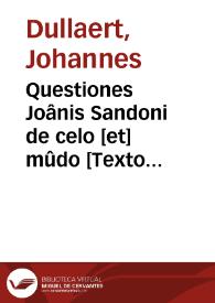 Questiones Joânis Sandoni de celo [et] mûdo [Texto impreso] | Biblioteca Virtual Miguel de Cervantes