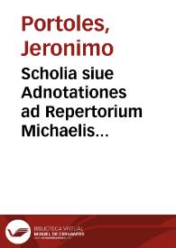 Scholia siue Adnotationes ad Repertorium Michaelis Molinis super foris et obseruantiis Regni Aragonum [Texto impreso] | Biblioteca Virtual Miguel de Cervantes