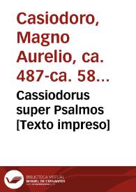 Cassiodorus super Psalmos [Texto impreso] | Biblioteca Virtual Miguel de Cervantes