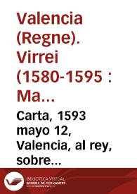 Carta, 1593 mayo 12, Valencia, al rey, sobre arrendamiento del trinquete de pelota [Manuscrito] | Biblioteca Virtual Miguel de Cervantes