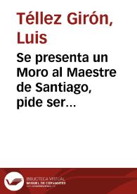 Se presenta un Moro al Maestre de Santiago, pide ser bautizado y revela cómo tomarán á Pruna [Material gráfico] | Biblioteca Virtual Miguel de Cervantes