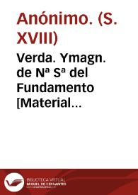 Verda. Ymagn. de Nª Sª del Fundamento [Material gráfico] : Abogada sobre el mal de tiricia y venerada en Benisanó | Biblioteca Virtual Miguel de Cervantes