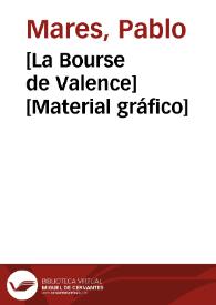 [La Bourse de Valence] [Material gráfico] | Biblioteca Virtual Miguel de Cervantes