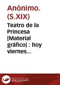 Teatro de la Princesa [Material gráfico] : hoy viernes 24 de octubre de 1884, grande y estraordinaria [sic] función ... : segunda presentación de la célebre y distinguida artista Leona Dare... | Biblioteca Virtual Miguel de Cervantes