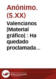 Valencianos [Material gráfico] : Ha quedado proclamada la República española ... : Valencianos, ¡Viva la República! ¡Viva España! ... | Biblioteca Virtual Miguel de Cervantes