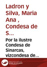 Por la ilustre Condesa de Sinarcas, vizcondesa de Chelva..., Doña Maria Ana Ladron y Silva [Texto impreso] | Biblioteca Virtual Miguel de Cervantes