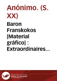 Baron Franskokos  [Material gráfico] : Extraordinaires sauts perilleux sur cable : l'as des as | Biblioteca Virtual Miguel de Cervantes