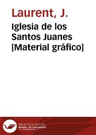 Iglesia de los Santos Juanes [Material gráfico] | Biblioteca Virtual Miguel de Cervantes