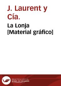 La Lonja [Material gráfico] | Biblioteca Virtual Miguel de Cervantes