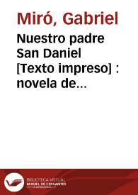 Nuestro padre San Daniel [Texto impreso] : novela de capellanes y devotos | Biblioteca Virtual Miguel de Cervantes