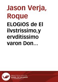 ELOGIOS de El ilvstrissimo,y ervditissimo varon Don Honorato Ivan,gentilhombre de ... Carlos Quinto,y Rey de España ... Obispo de la Santa Iglesia de Osma. Sacados de varios escritos de Autores gravissimos. Avtorizados Con diversas cartas Pontificeas,y Reales | Biblioteca Virtual Miguel de Cervantes