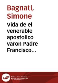 Vida de el venerable apostolico varon Padre Francisco de Geronimo, de la Compañia de Jesus [Texto impreso] | Biblioteca Virtual Miguel de Cervantes