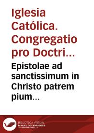 Epistolae ad sanctissimum in Christo patrem pium sextum Pont. Opt. Max. ac sacram Rituum congregarionem Pro causa beatificationis & canonizationis ren. servi dei Antonii Margil a Jesu ... [Texto impreso] | Biblioteca Virtual Miguel de Cervantes