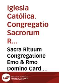 Sacra Rituum Congregatione Emo & Rmo Domino Card. Antonio ab Auria Valentina Beatificationis [et] Canonizationis Ven. Servi Dei Joannis de Ribera ... [Texto impreso] Positio super miraculis | Biblioteca Virtual Miguel de Cervantes