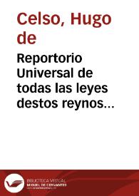 Reportorio Universal de todas las leyes destos reynos de Castilla [Texto impreso] | Biblioteca Virtual Miguel de Cervantes