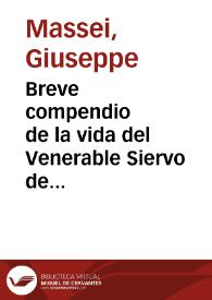 Breve compendio de la vida del Venerable Siervo de Dios, el P. Pablo Señeri, de la Compañia de Jesus, predicador, y missionero apostolico en la Italia [Texto impreso] | Biblioteca Virtual Miguel de Cervantes