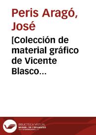 [Colección de material gráfico de Vicente Blasco Ibáñez] [Materia gráfico] | Biblioteca Virtual Miguel de Cervantes