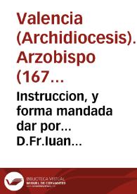 Instruccion, y forma mandada dar por... D.Fr.Iuan Thomas de Rocaberti... para la expression de valores, assi de las comunidades eclesiasticas seculares..., regulares, canonicatos..., que tienen destinadas y perciben para distribuciones... [Texto impreso] | Biblioteca Virtual Miguel de Cervantes