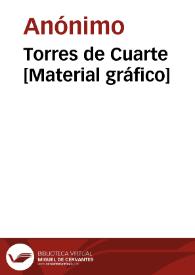 Torres de Cuarte [Material gráfico] | Biblioteca Virtual Miguel de Cervantes