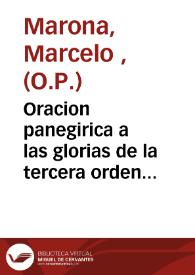 Oracion panegirica a las glorias de la tercera orden de la milicia de Iesu Christo y penitencia de Santo Domingo... [Texto impreso] : que... consagrò à su.... patriarca... la Congregacion de los Terciarios... | Biblioteca Virtual Miguel de Cervantes