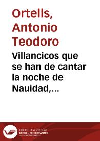 Villancicos que se han de cantar la noche de Nauidad, en la Iglesia Metropolitana de Valencia, este año de 1687 [Texto impreso] | Biblioteca Virtual Miguel de Cervantes