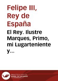 El Rey. Ilustre Marques, Primo, mi Lugarteniente y Capitan general... dissedes orden como se restituyessen ciertas causas, que la Audiencia se queria euocar... entre Vicente Felices, y Agustin Aller | Biblioteca Virtual Miguel de Cervantes