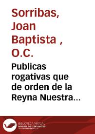 Publicas rogativas que de orden de la Reyna Nuestra Señora se hizieron en... Valencia por las guerras deste año de 1673... [Texto impreso] | Biblioteca Virtual Miguel de Cervantes