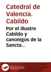 Por el illustre Cabildo y canonigos de la Sancta Iglesia de la ciudad de Valencia con doña Angela de Tapia [Texto impreso] | Biblioteca Virtual Miguel de Cervantes