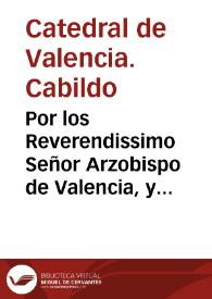 Por los Reverendissimo Señor Arzobispo de Valencia, y cabildo de esta Santa Iglesia, con muy ilustres duques de Segorbe ... Sobre la conbraça del diezmo del Atun fresco, que se vende en la Pescaderia ... traido de las Almadravas de Denia y Xabea ... [Texto impreso] | Biblioteca Virtual Miguel de Cervantes