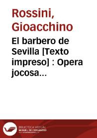 El barbero de Sevilla : Opera jocosa en dos actos dispuesta según ha de representarse en el teatro de... Valencia. | Biblioteca Virtual Miguel de Cervantes