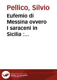 Eufemio di Messina ovvero I saraceni in Sicilia : melodramma serio in tre atti = Eufemio de Messina, ó los sarracenos en Sicilia : ópera seria en tres actos | Biblioteca Virtual Miguel de Cervantes