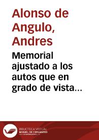 Memorial ajustado a los autos que en grado de vista ... sigue ... D. Andres Alonso de Angulo como marido ... de Doña Mariana Ferrer de Proxita ... con ... Don Juan Crespi... sobre pretender aquel se declare nulo y de ningun efecto todo testamento .. [Texto impreso] | Biblioteca Virtual Miguel de Cervantes