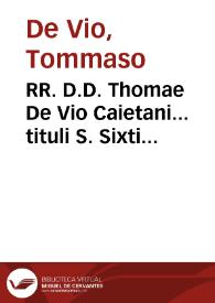 RR. D.D. Thomae De Vio Caietani... tituli S. Sixti Presbyteri Cardinalis... omnes authenticos Veteris Testamenti historiales libros, & Iob, commentarii. Tomus secundus. | Biblioteca Virtual Miguel de Cervantes