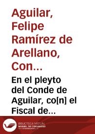 En el pleyto del Conde de Aguilar, co[n] el Fiscal de su Magestad, y con las villas de Yanguas y consortes, sobre la pretensa recission, o nullidad de le contrato de ve[n]ta, de las alcaualas de las dichas villas ... se satisfara en esta breue resoluta, a algunas cosas que, el dicho Fiscal y villas dizen, con cuyas respuestas quedara el derecho del Conde mas assentado | Biblioteca Virtual Miguel de Cervantes