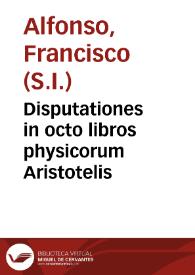 Disputationes in octo libros physicorum Aristotelis | Biblioteca Virtual Miguel de Cervantes