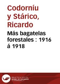 Más bagatelas forestales : 1916 á 1918 | Biblioteca Virtual Miguel de Cervantes