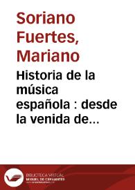 Historia de la música española : desde la venida de los fenicios hasta el año de 1850. | Biblioteca Virtual Miguel de Cervantes