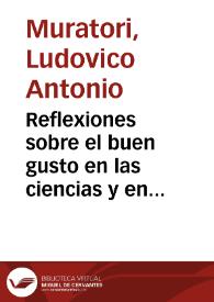 Reflexiones sobre el buen gusto en las ciencias y en las artes / traduccion libre de las que escribio en italiano Luis Antonio Muratori. Con un discurso sobre el gusto actual de los españoles en la literatura | Biblioteca Virtual Miguel de Cervantes