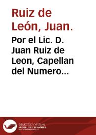 Por el Lic. D. Juan Ruiz de Leon, Capellan del Numero de la Santa Iglesia Cathedral de Carthagena: con el Lic. Don Francisco Campoy, Presbytero de Murcia: sobre el pertenece de la Capellania, que en la Parroquial del Señor San Pedro de dicha Ciudad de Murcia fundò Lucia Martinez. | Biblioteca Virtual Miguel de Cervantes