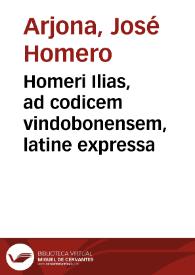 Homeri Ilias, ad codicem vindobonensem, latine expressa | Biblioteca Virtual Miguel de Cervantes