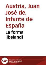 La forma libelandi | Biblioteca Virtual Miguel de Cervantes