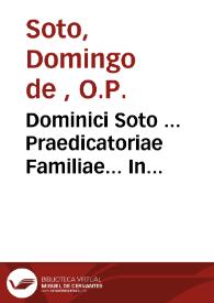 Dominici Soto ... Praedicatoriae Familiae... In Porphyrii Isagogen, Aristotelis categorias librosq; de Demonstratione, absolutissima commentaria .... - Omnia nunc summo studio à mendis expurgata ... | Biblioteca Virtual Miguel de Cervantes