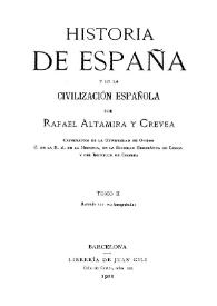 Historia de España y de la civilización española. Tomo 2 / por Rafael Altamira y Crevea; ilustrado con 104 fotograbados | Biblioteca Virtual Miguel de Cervantes