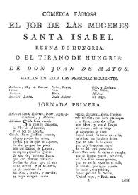 Comedia famosa. El Job de las mugeres Santa Isabel reyna de Hungria. Ó el tirano de Hungria / De Don Juan de Matos | Biblioteca Virtual Miguel de Cervantes